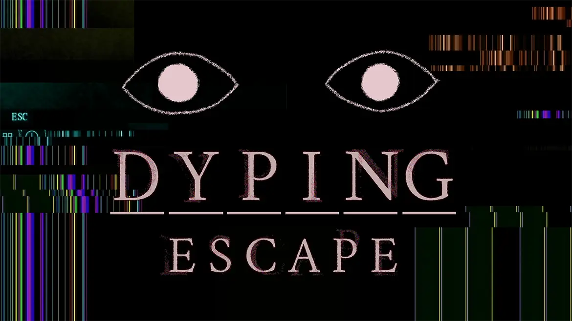 Dyping Escape