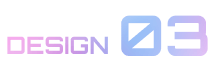 DESIGN 03
